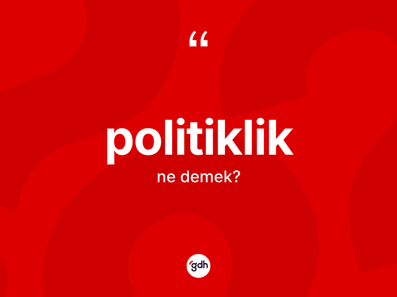 Politiklik kelimesinin tanımı nedir? Politiklik kelimesinin TDK'ya göre açıklaması nedir?