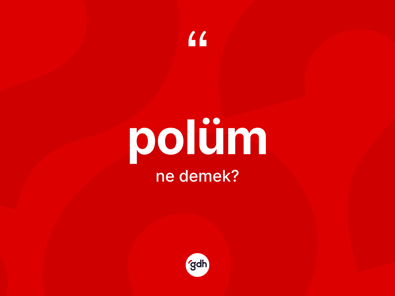 Polüm kelimesi ne anlama gelir? Polüm kelimesinin TDK'ya göre açıklaması nedir?