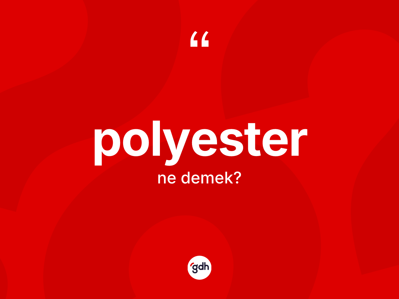 Polyester ne demek? Polyesterin TDK'ya göre anlamı nedir?