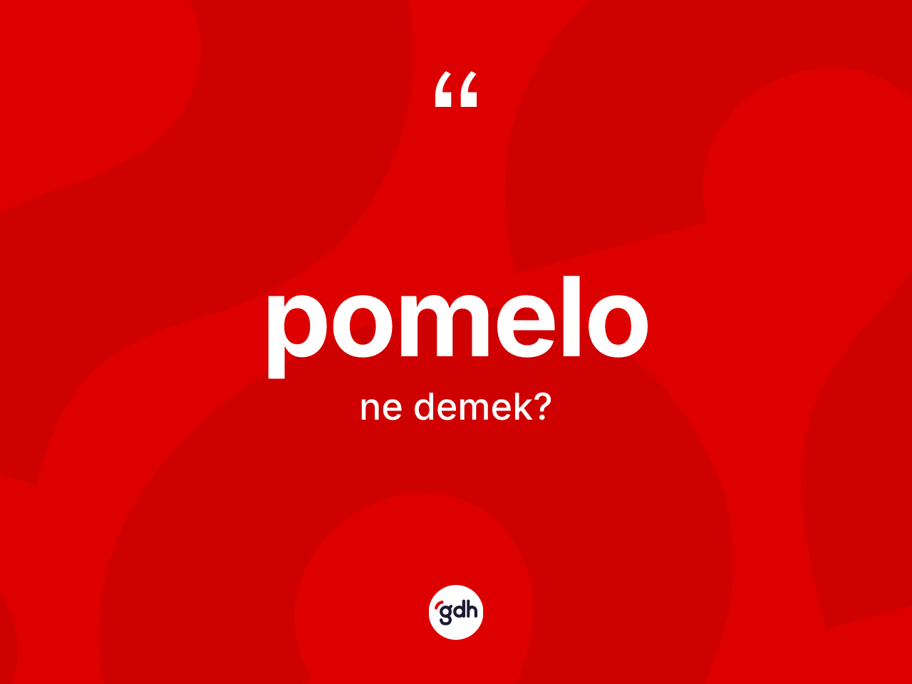 Pomelo kelimesinin tanımı nedir? Pomelo kelimesinin özellikleri nelerdir?