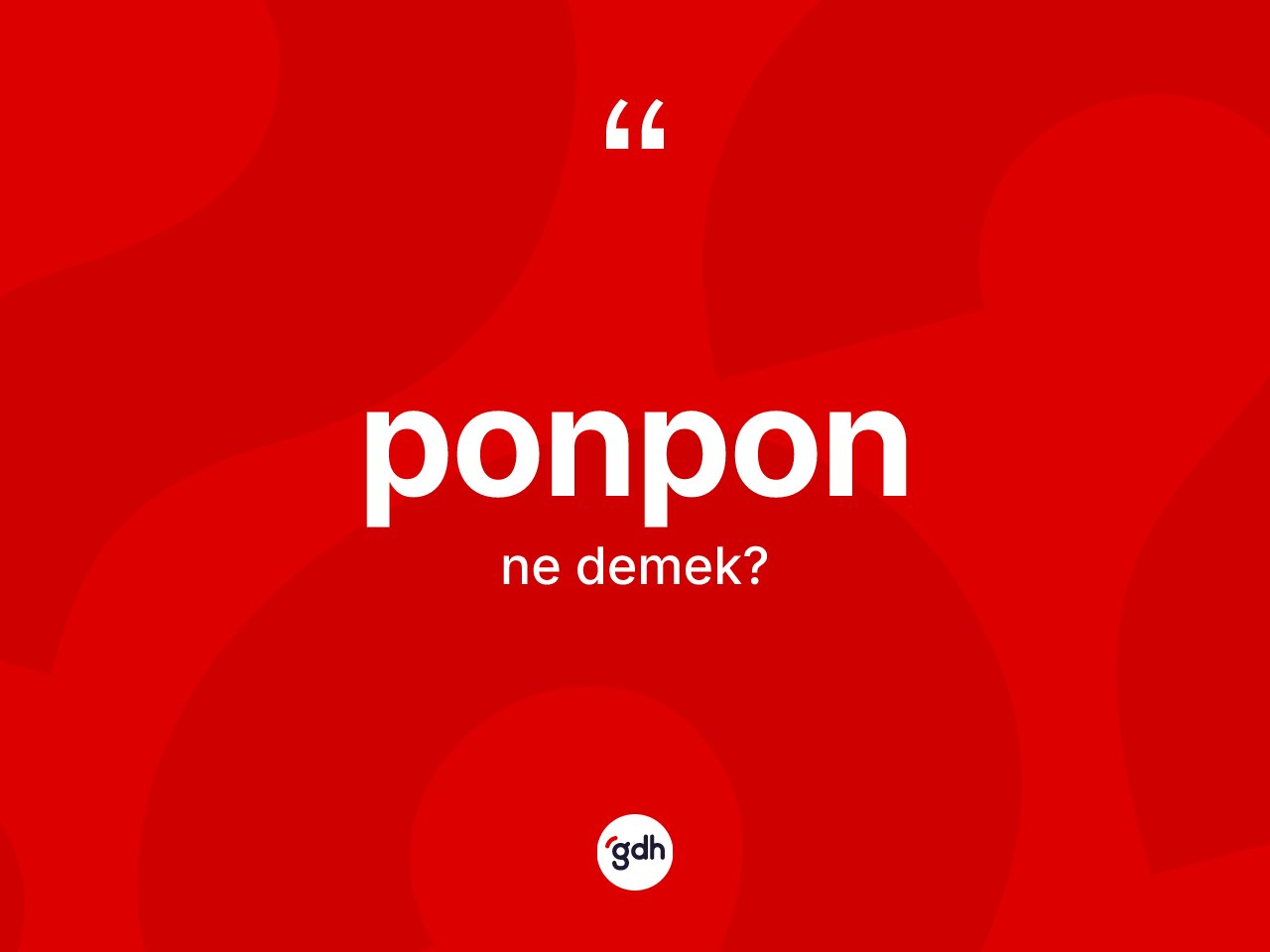 Ponpon kelimesi ne demek? Ponponun TDK'ya göre anlamı nedir?