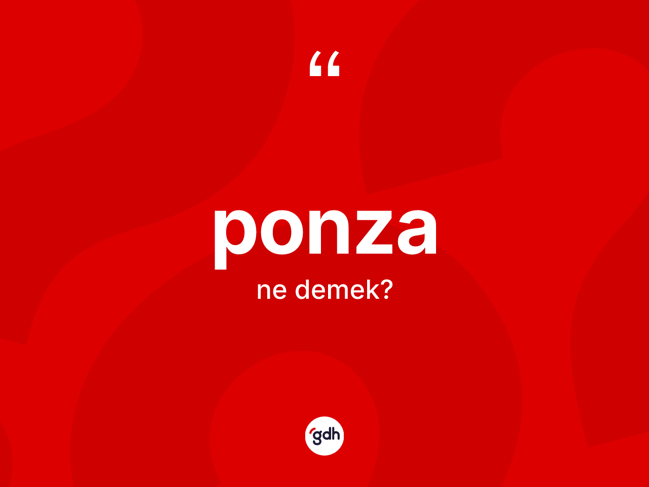 Ponza kelimesinin tanımı nedir? Ponzanın sözlükteki anlamı nedir?