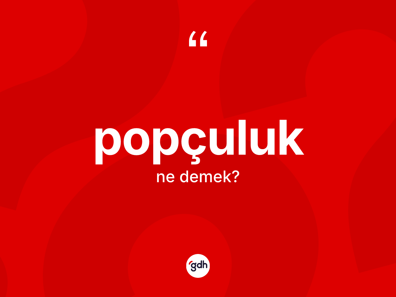 Popçuluk kelimesi ne demek? Popçuluğun sözlükteki anlamı nedir?