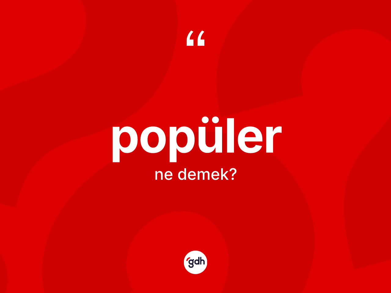 Popüler kelimesi nedir? Popüler kelimesinin kaç farklı anlamı var?