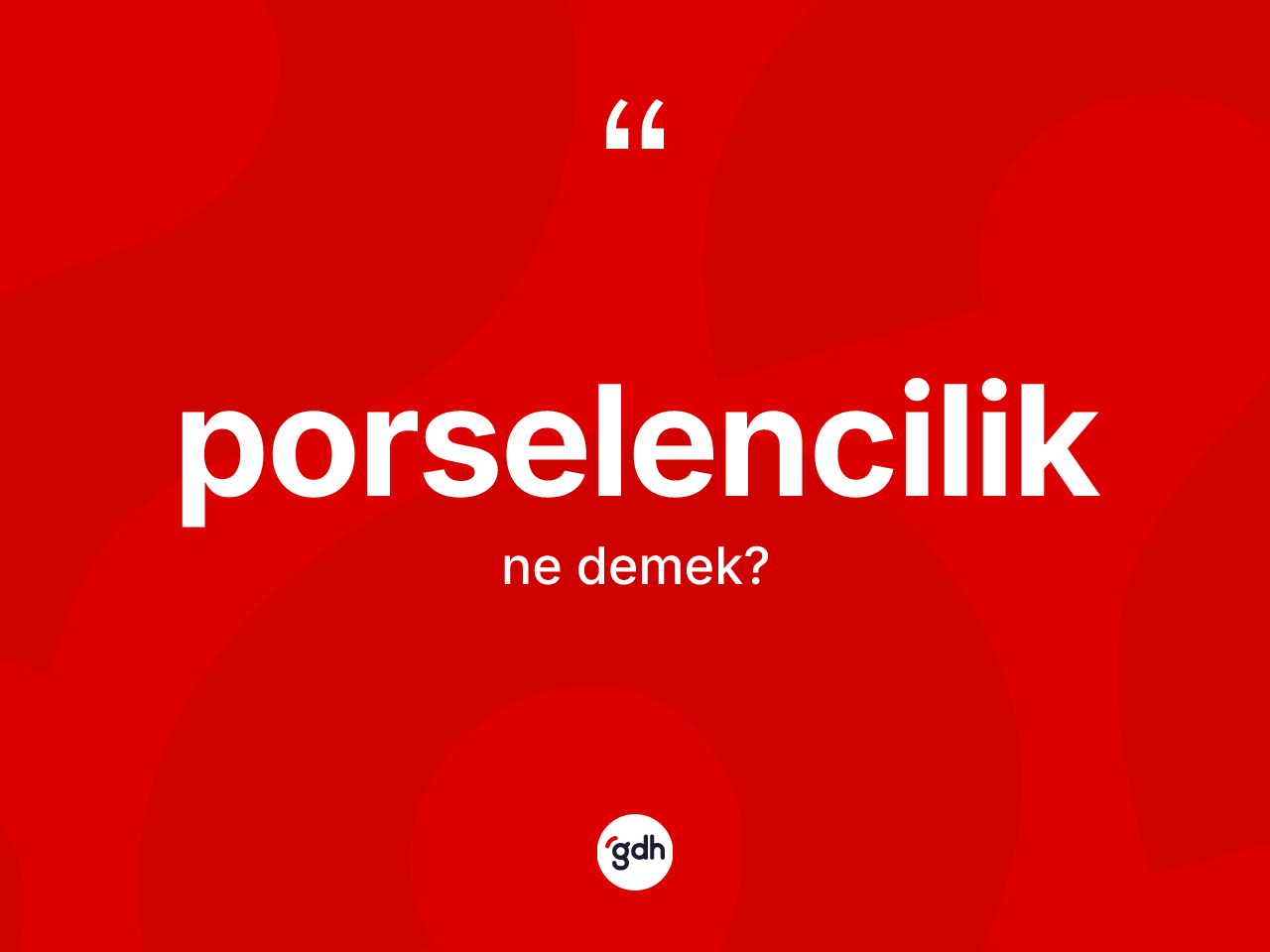 Porselencilik kelimesinin sözlükteki tanımı nedir? Porselencilik kelimesinin TDK anlamı nedir?