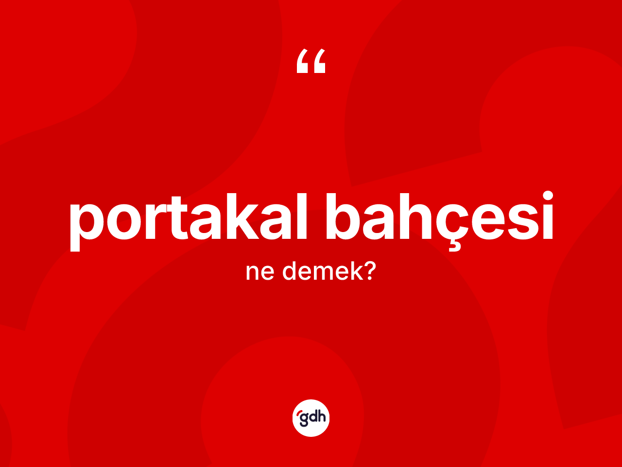 Portakal bahçesi ne demek? Portakal bahçesinin TDK'ya göre anlamı nedir?
