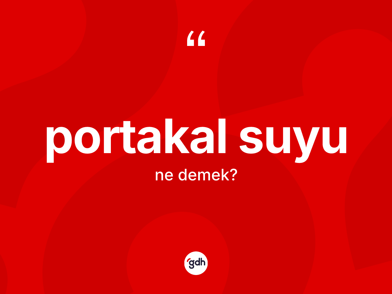 Portakal suyu kelimesi ne demek? Portakal suyunun TDK'ya göre anlamı nedir?