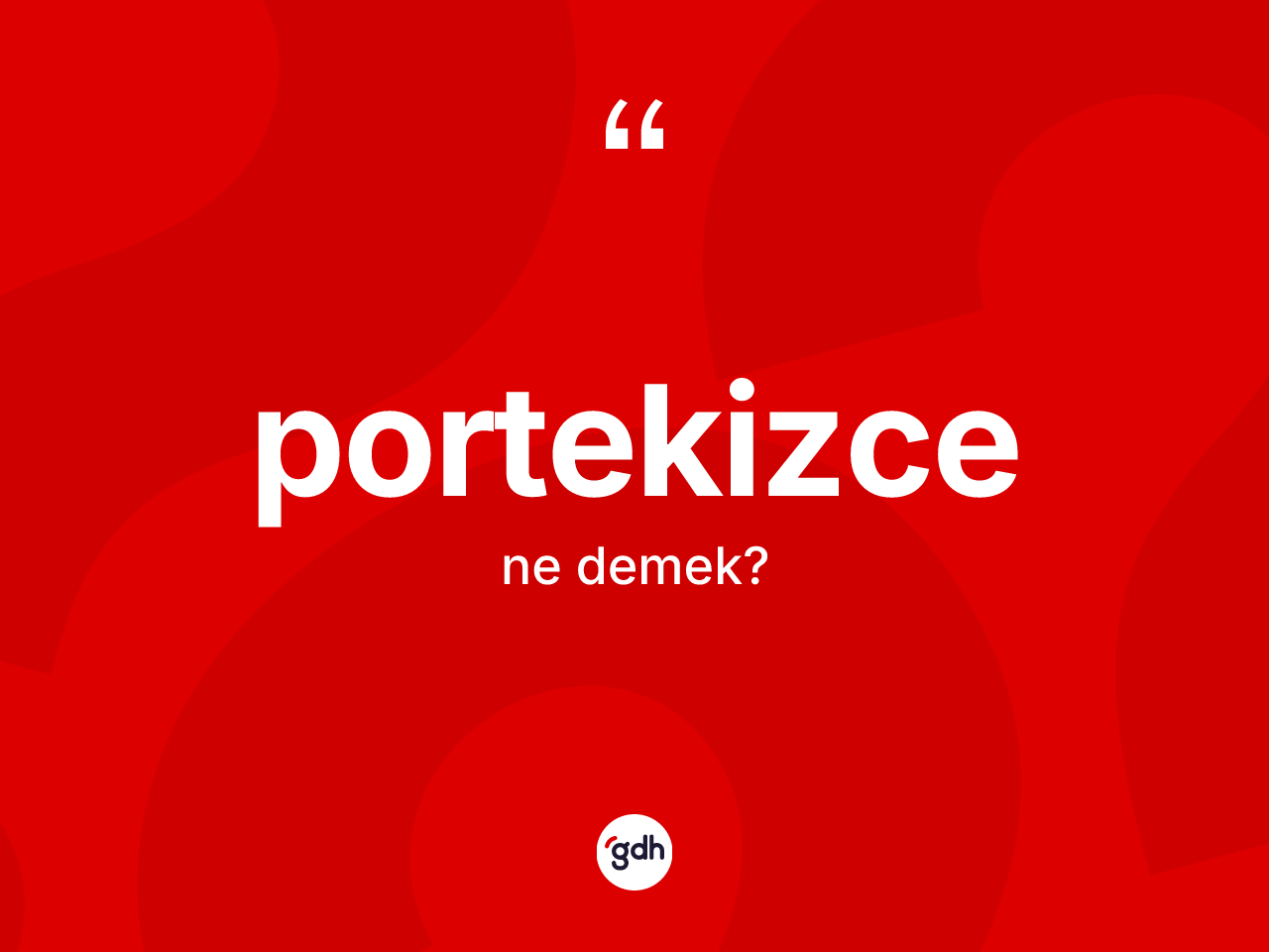 Portekizce kelimesinin anlamı nedir? Portekizce'nin TDK'ya göre anlamı nedir?