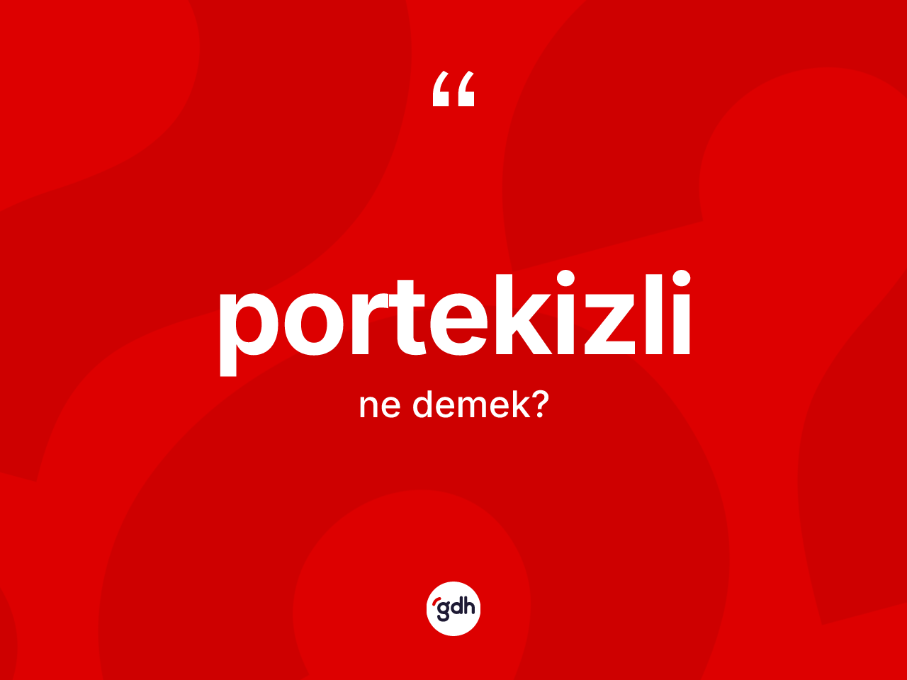 Portekizli kelimesinin sözlükteki tanımı nedir? Portekizli'nin halk arasındaki kullanımı nasıldır?