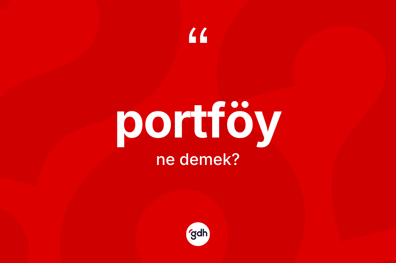 Portföy kelimesi ne anlama gelir? Portföy kelimesinin özellikleri nelerdir?