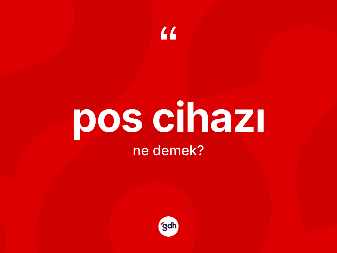 Pos cihazı kelimesinin sözlükteki tanımı nedir? Pos cihazının sözlükteki anlamı nedir?