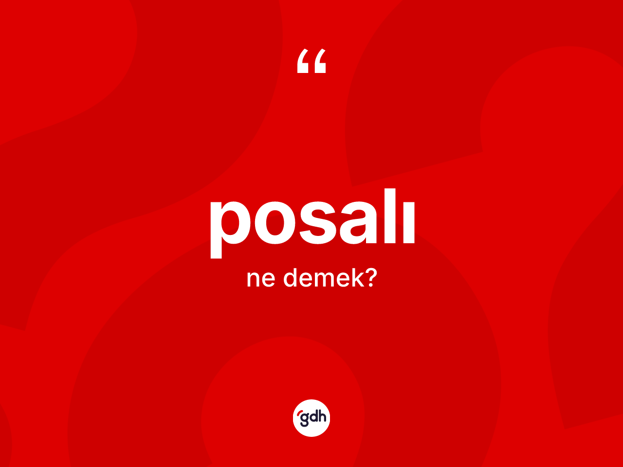 Posalı ne demek? Posalı kelimesinin kaç farklı anlamı var?