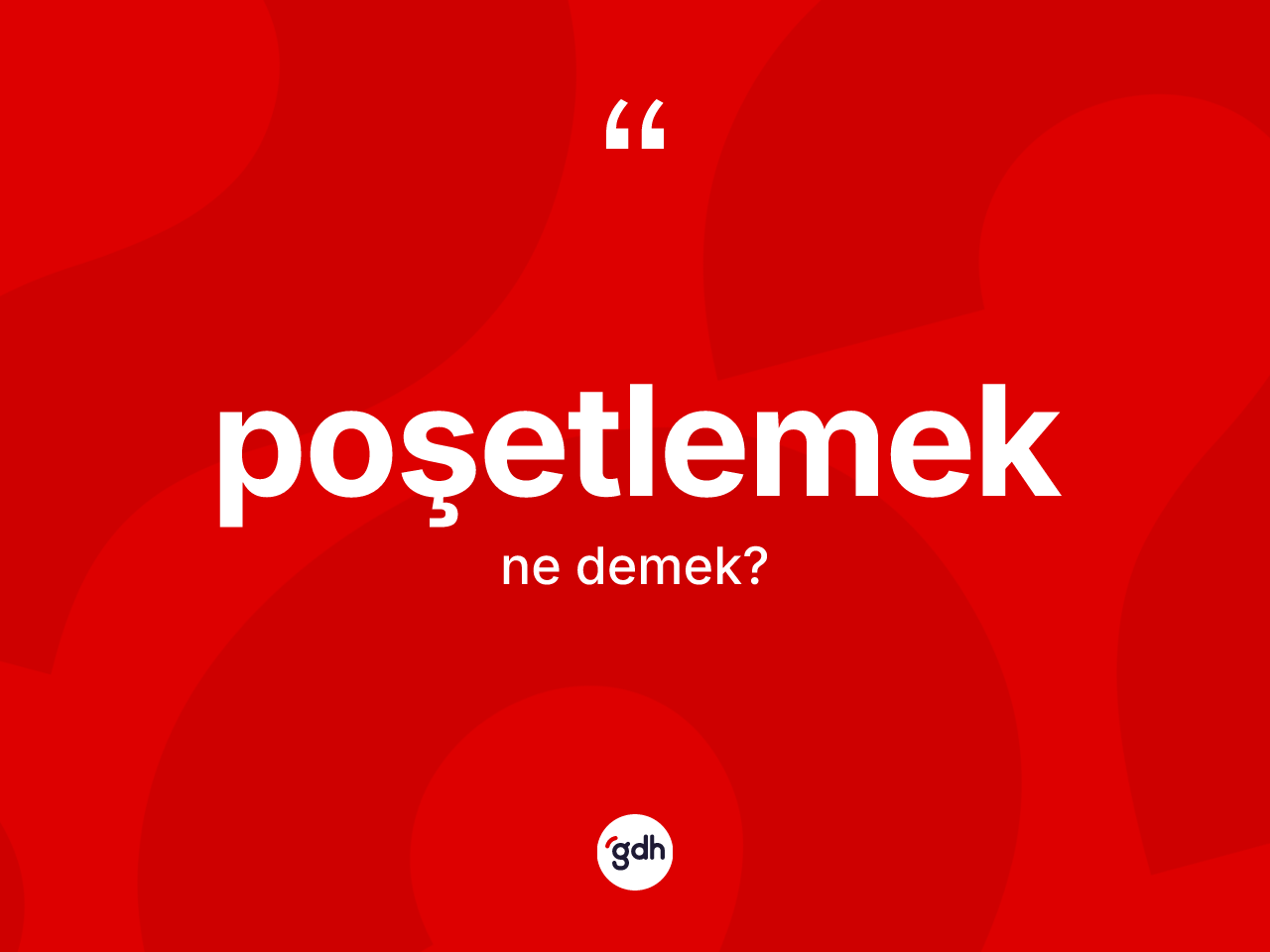 Poşetlemek kelimesinin tanımı nedir? Poşetlemek kelimesinin kaç farklı anlamı var?