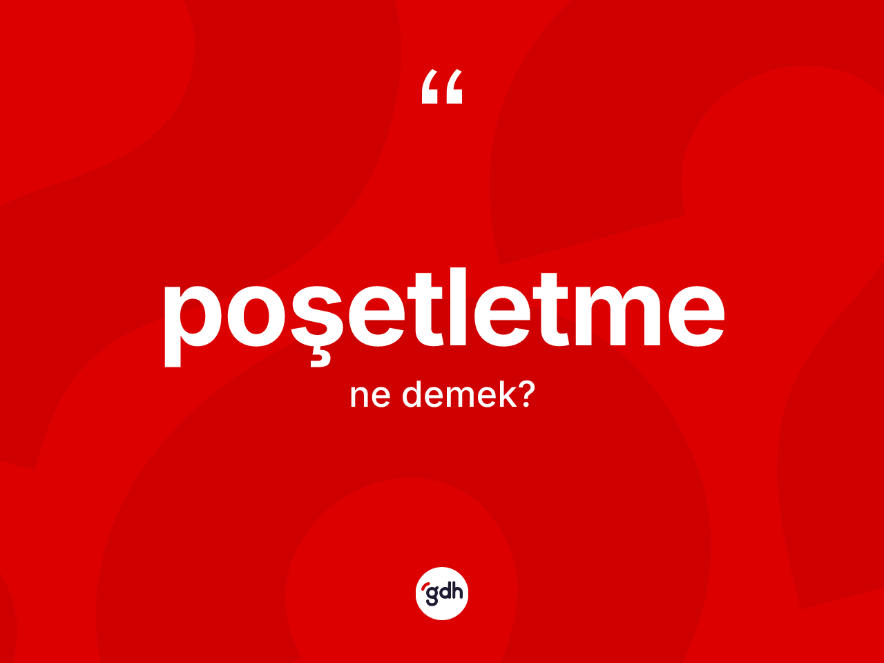 Poşetletme kelimesi nedir? Poşetletmenin kısaca tanımı nedir?