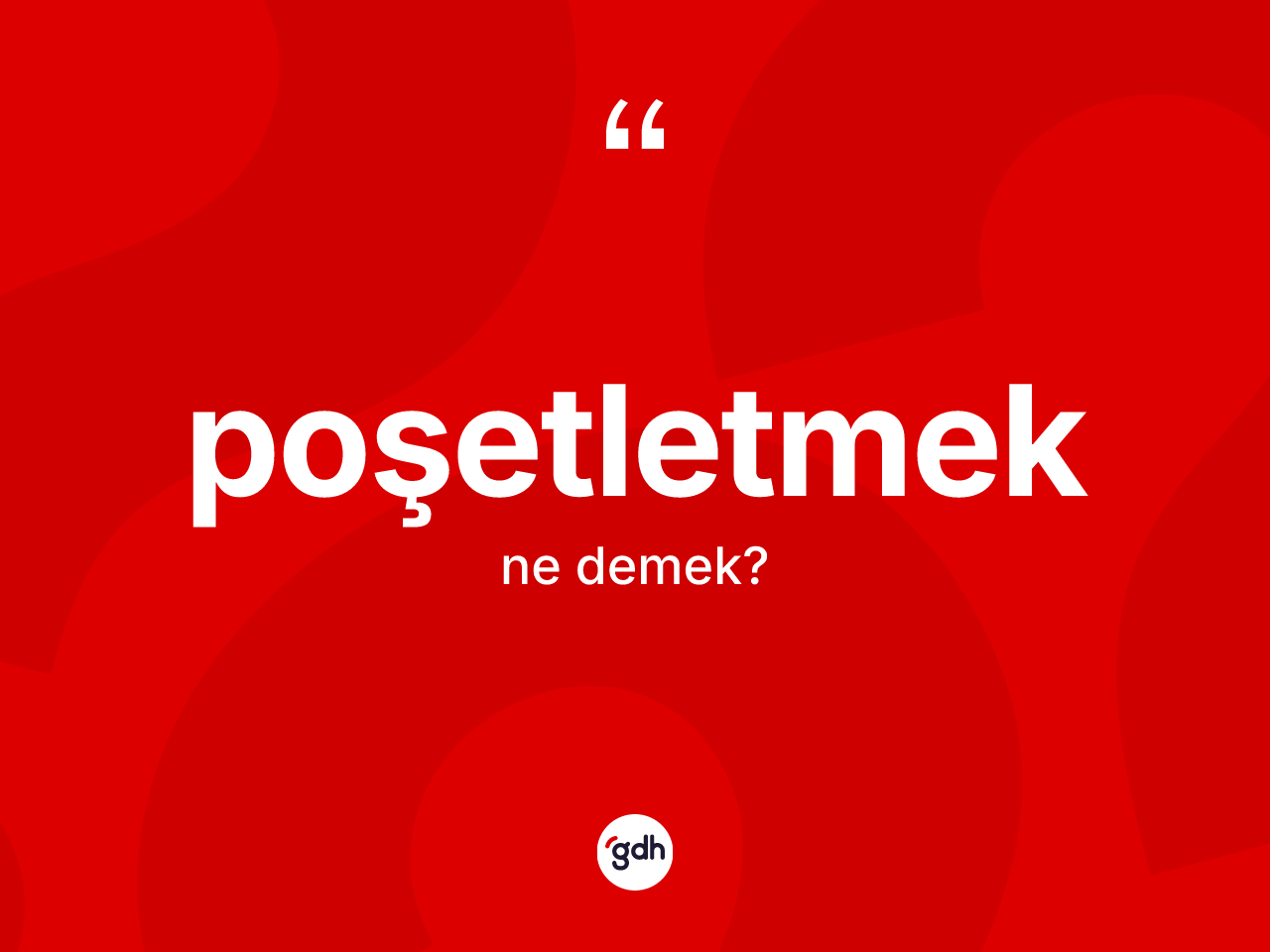 Poşetletmek kelimesinin tanımı nedir? Poşetletmeğin TDK'ya göre anlamı nedir?