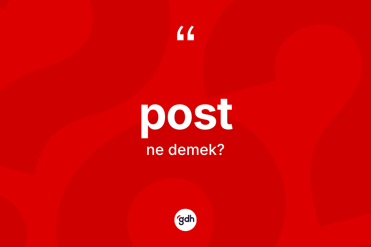 Post kelimesi ne demek?