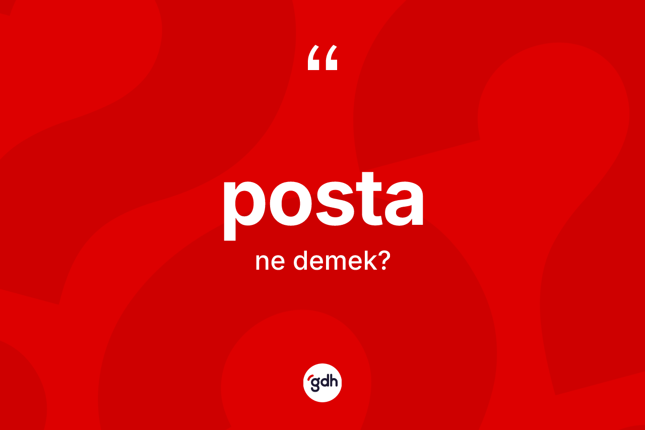 Posta ne anlama gelir?