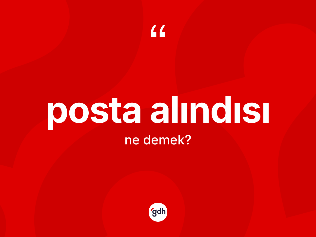 Posta alındısı kelimesinin tanımı nedir? Posta alındısının halk arasındaki kullanımı nasıldır?