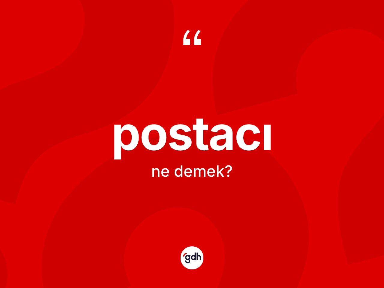 Postacı kelimesi nedir? Postacının kısaca tanımı nedir?