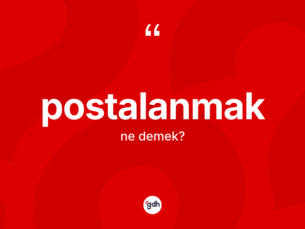 Postalanmak kelimesi ne anlama gelir? Postalanmağın TDK'ya göre anlamı nedir?