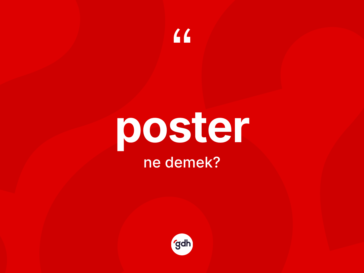 Poster kelimesinin anlamı nedir? Posterin kısaca tanımı nedir?