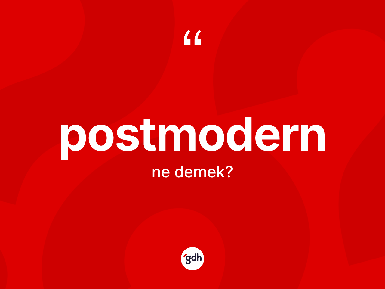 Postmodern nedir? Postmodern kelimesinin TDK anlamı nedir?