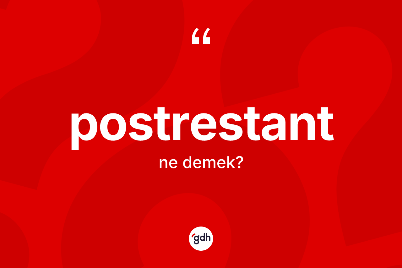 Postrestant kelimesinin sözlükteki tanımı nedir? Postrestantın TDK'ya göre anlamı nedir?