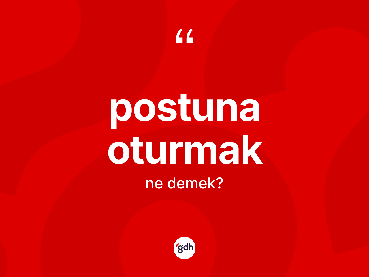 Postuna oturmak ifadesinin sözlükteki anlamı nedir? Postuna oturmak ifadesinin TDK'ya göre anlamı nedir?