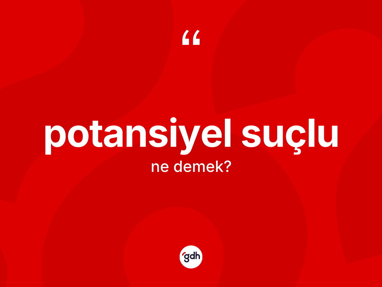 Potansiyel suçlu kelimesinin anlamı nedir? Potansiyel suçlunun TDK'ya göre anlamı nedir?