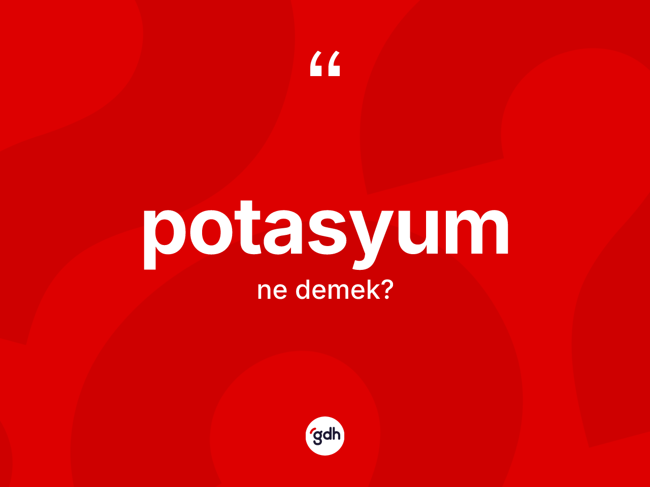 Potasyum nedir? Potasyumun kısaca tanımı nedir?