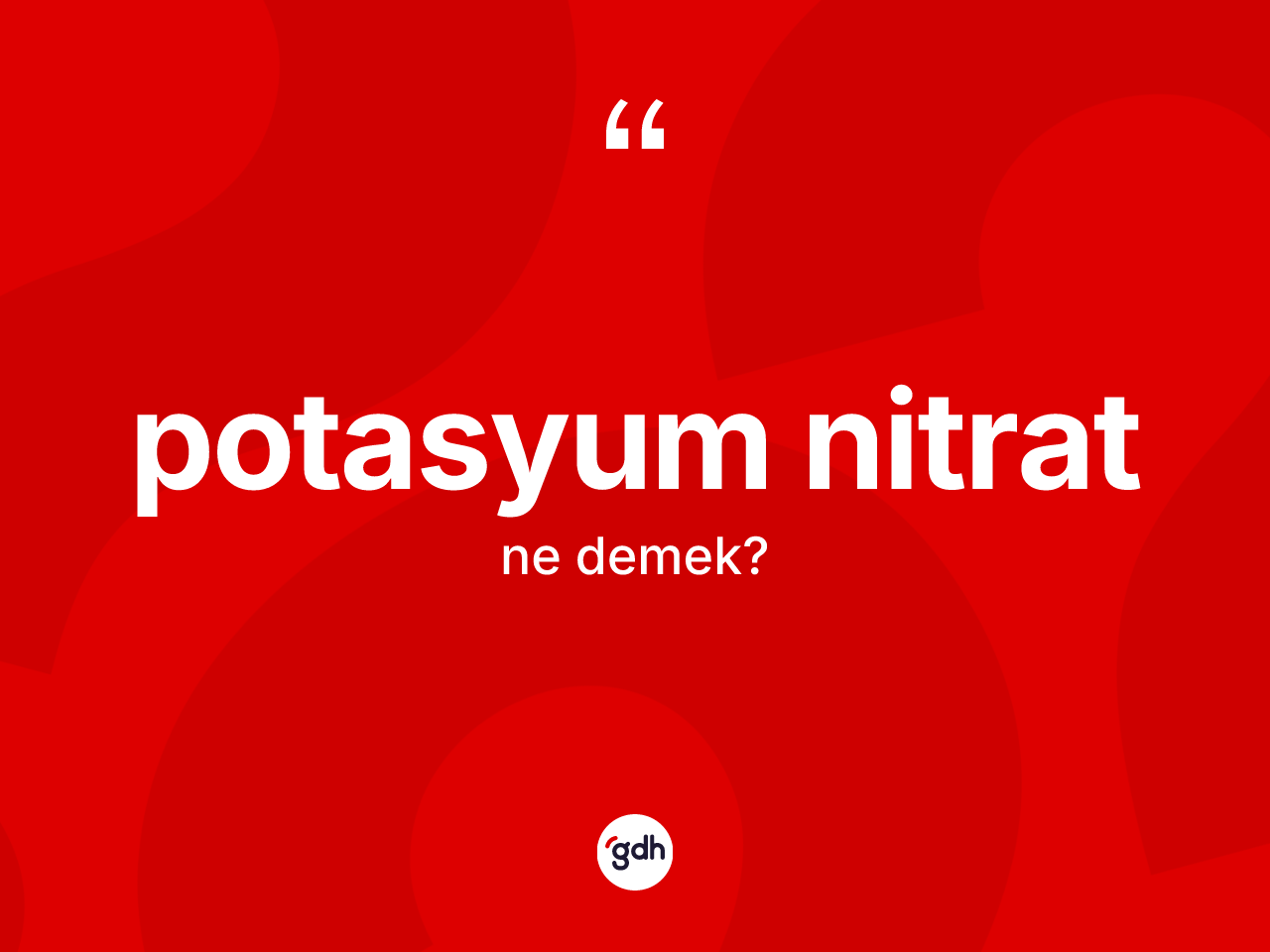 Potasyum nitrat kelimesinin tanımı nedir? Potasyum nitratın kısaca tanımı nedir?