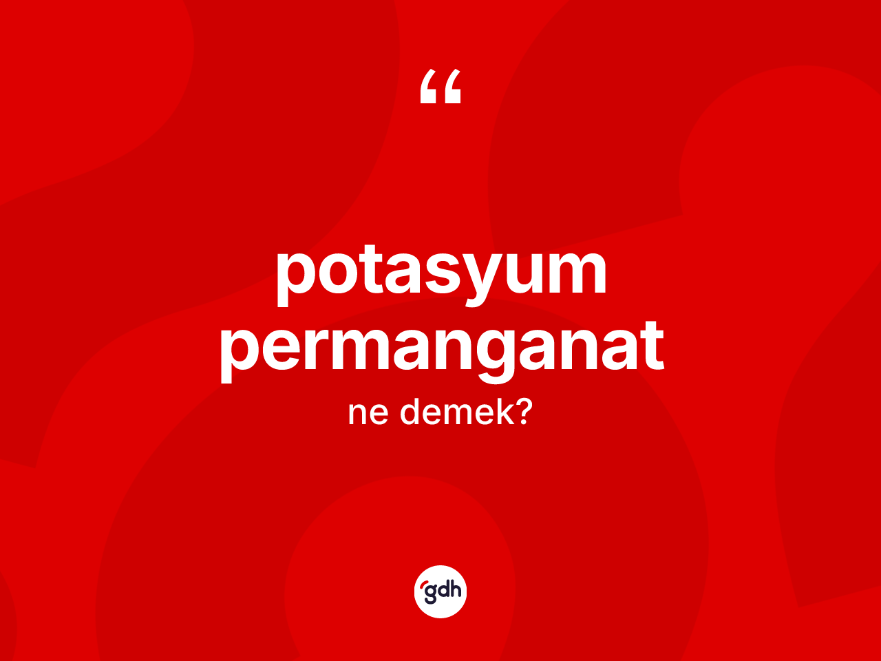 Potasyum permanganat kelimesi ne demek? Potasyum permanganatın TDK'ya göre anlamı nedir?