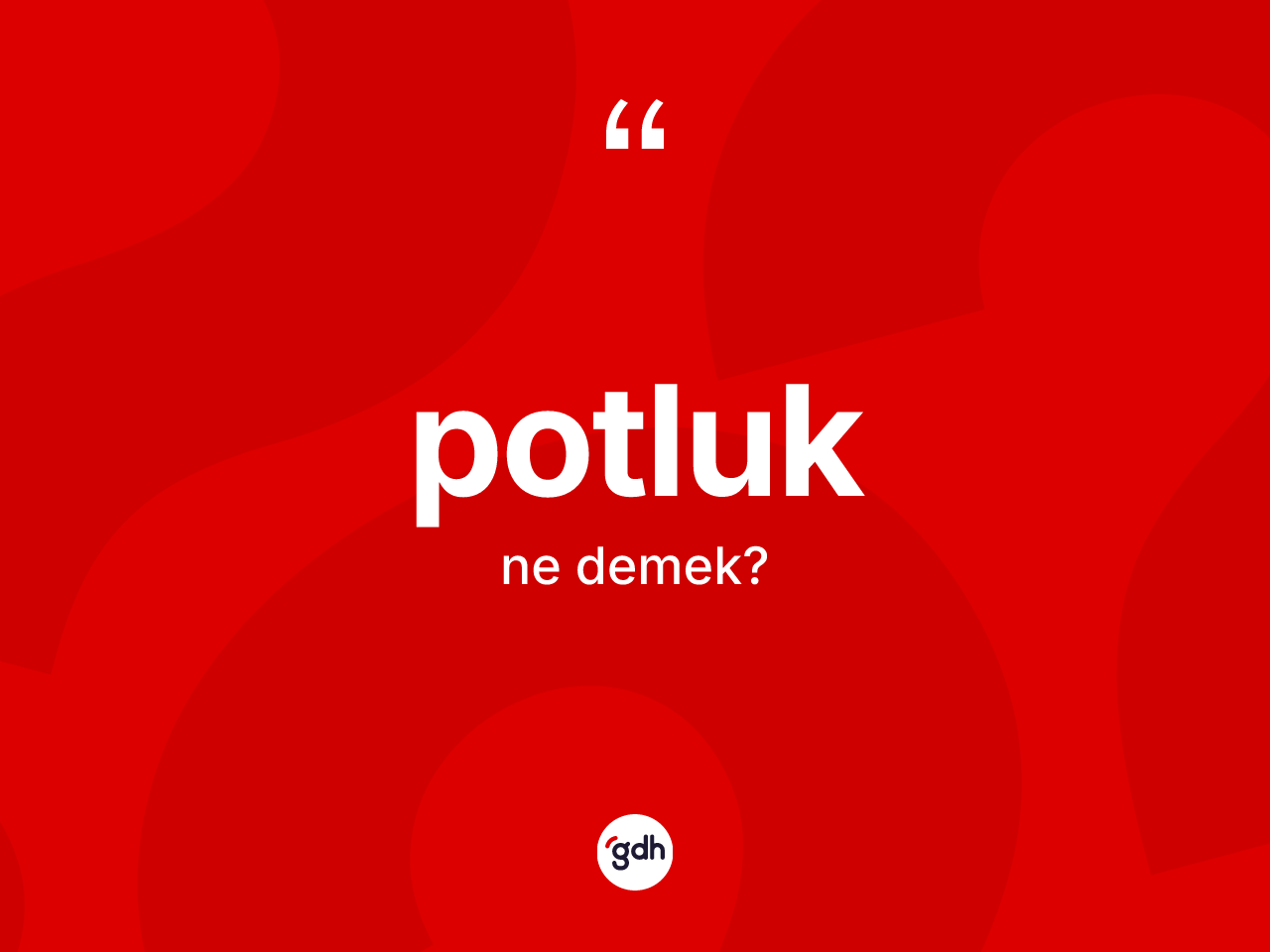 Potluk kelimesi ne demek? Potluğun TDK'ya göre anlamı nedir?