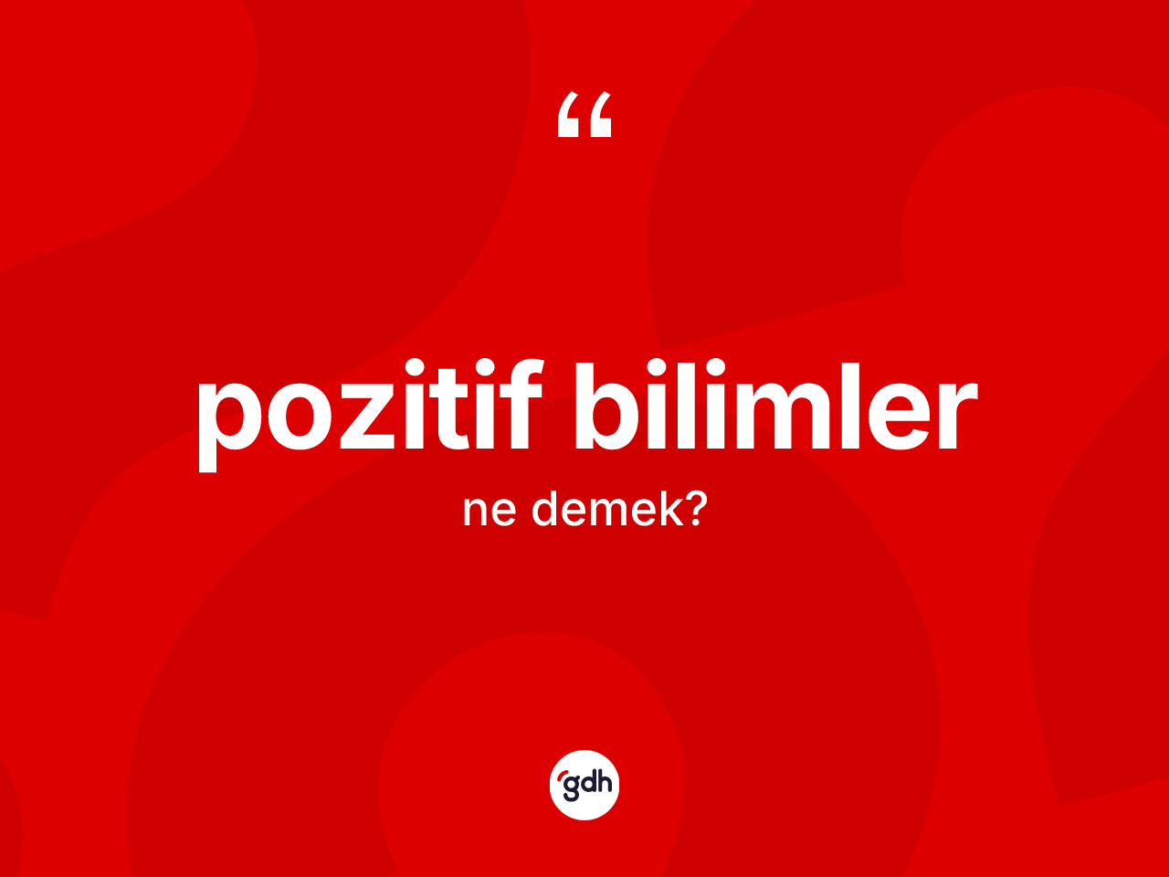 Pozitif bilimler nedir? Pozitif bilimlerin TDK'ya göre anlamı nedir?