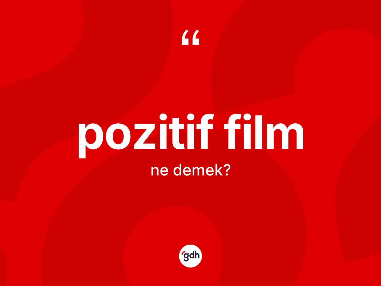 Pozitif film ne demek? Pozitif filmin halk arasındaki kullanımı nasıldır?