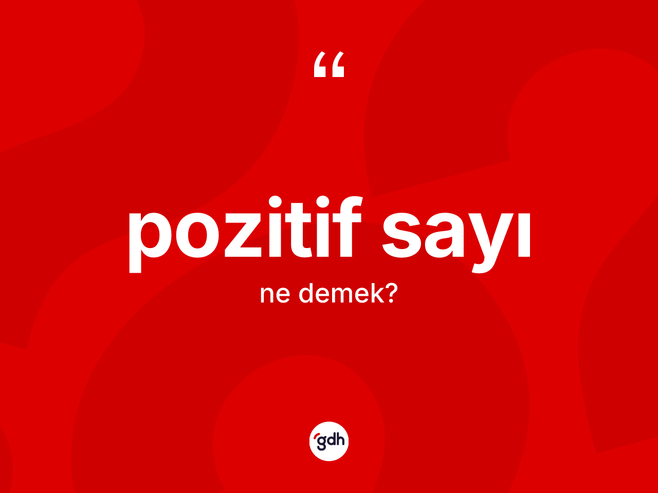 Pozitif sayı kelimesi ne demek? Pozitif sayının TDK'ya göre anlamı nedir?