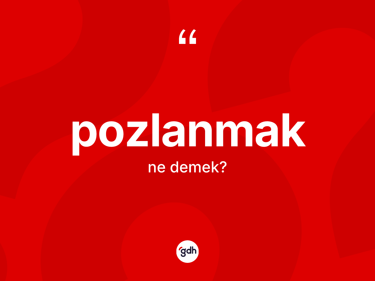 Pozlanmak kelimesinin tanımı nedir? Pozlanmak kelimesinin TDK anlamı nedir?