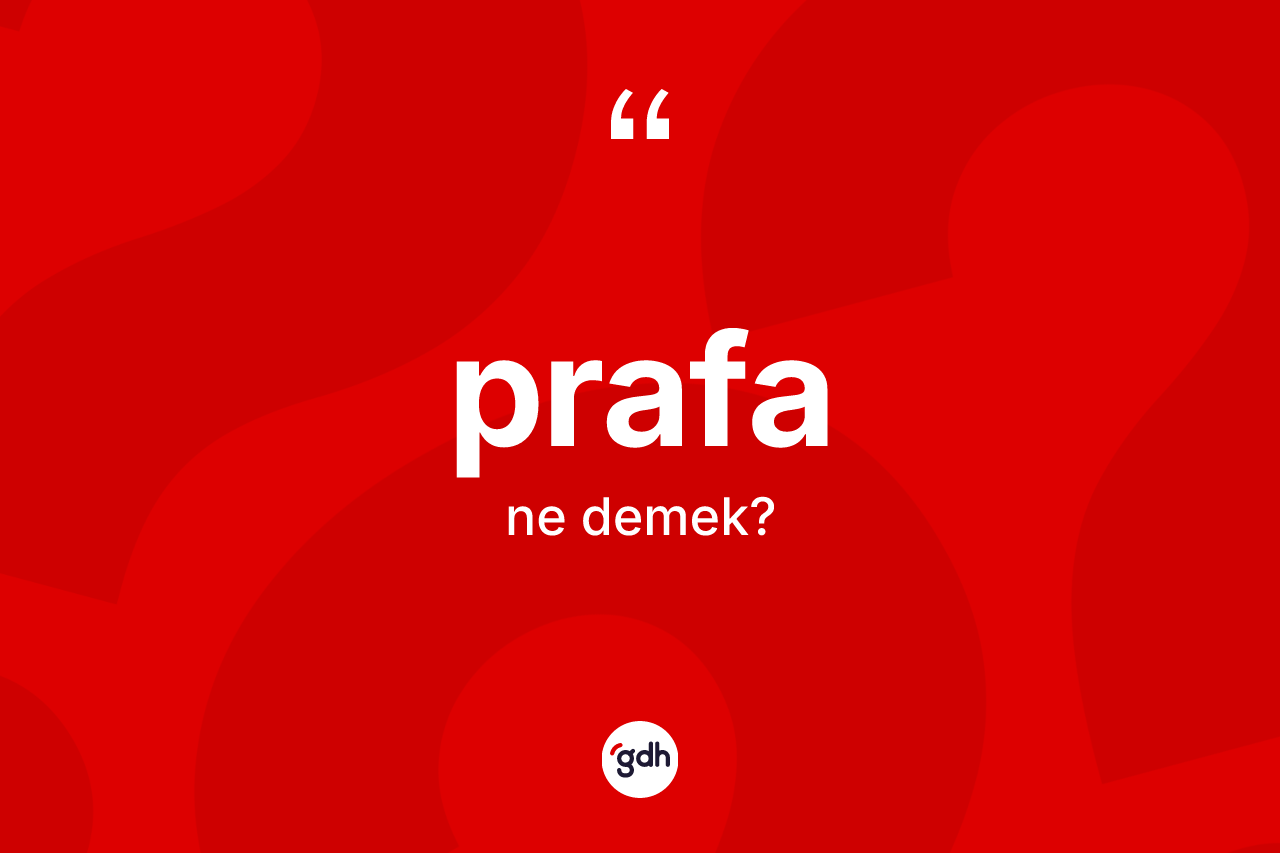 Prafa kelimesinin sözlükteki tanımı nedir? Prafanın kısaca tanımı nedir?