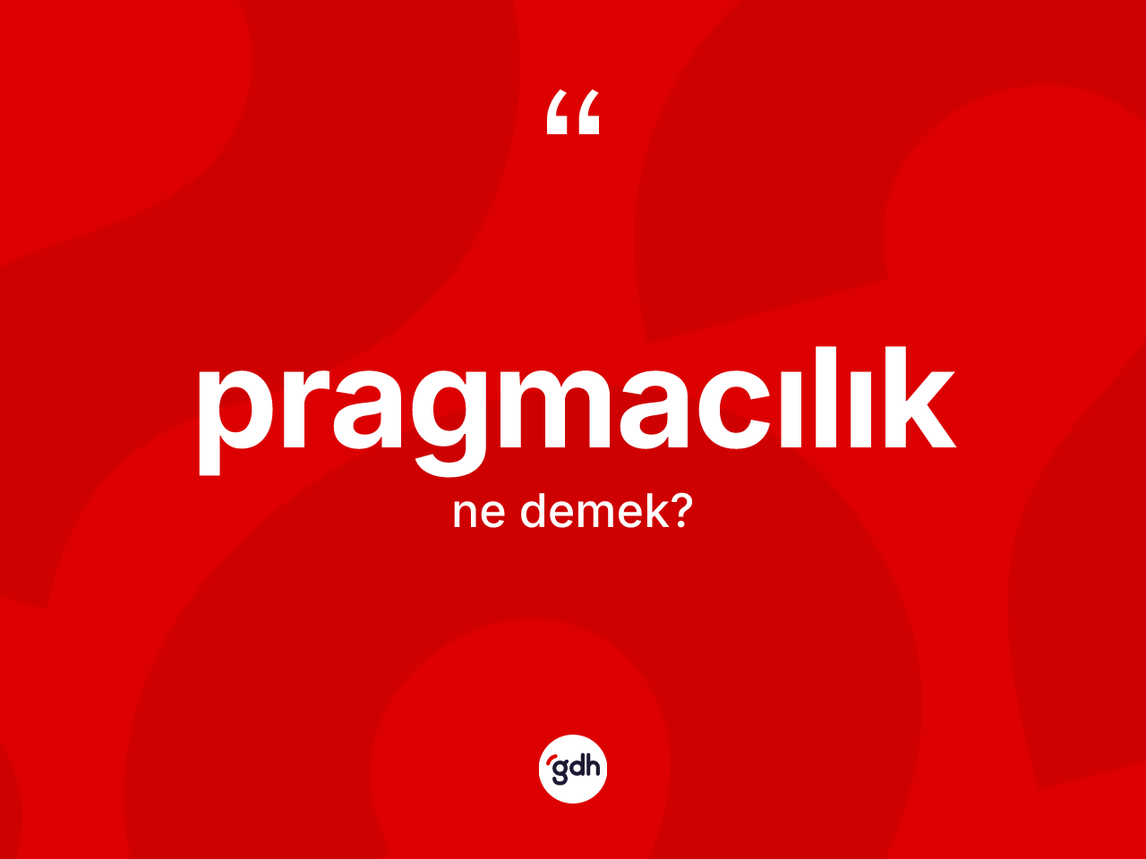 Pragmacılık kelimesi nedir? Pragmacılık kelimesinin özellikleri nelerdir?