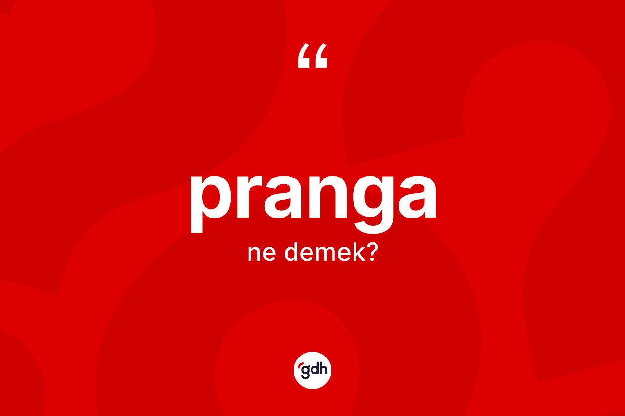 Pranga kelimesinin sözlükteki tanımı nedir?