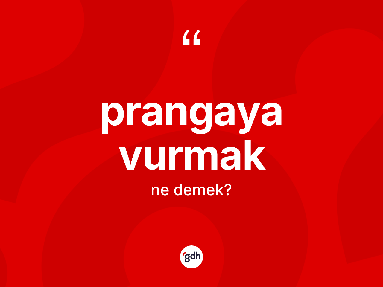 Prangaya vurmak ifadesi ne anlama gelir? Prangaya vurmak ifadesinin TDK anlamı nedir?