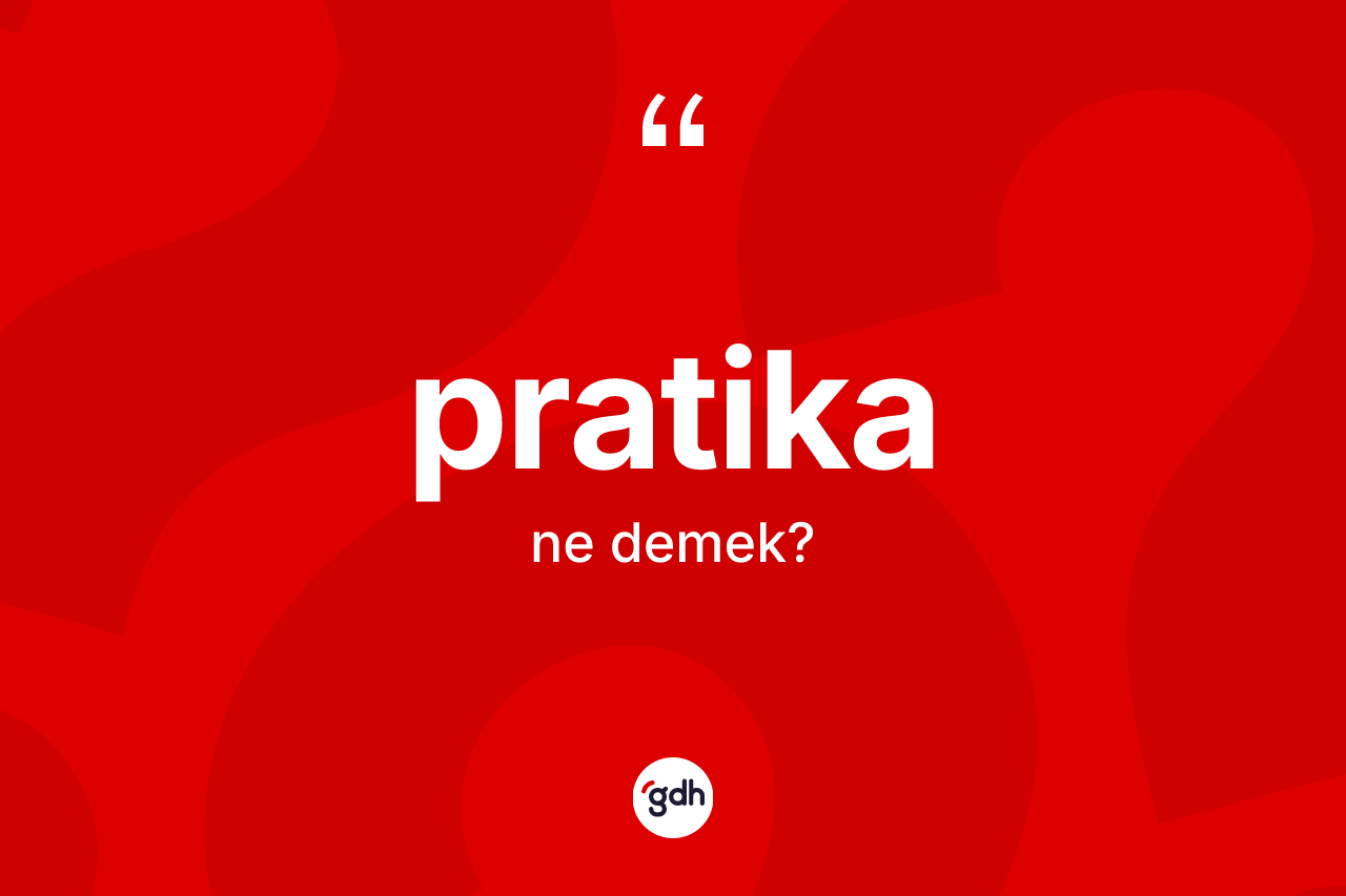 Pratika kelimesi ne demek? Pratikanın TDK'ya göre anlamı nedir?