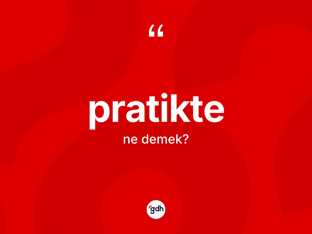 Pratikte ne anlama gelir? Pratiktenin TDK'ya göre anlamı nedir?