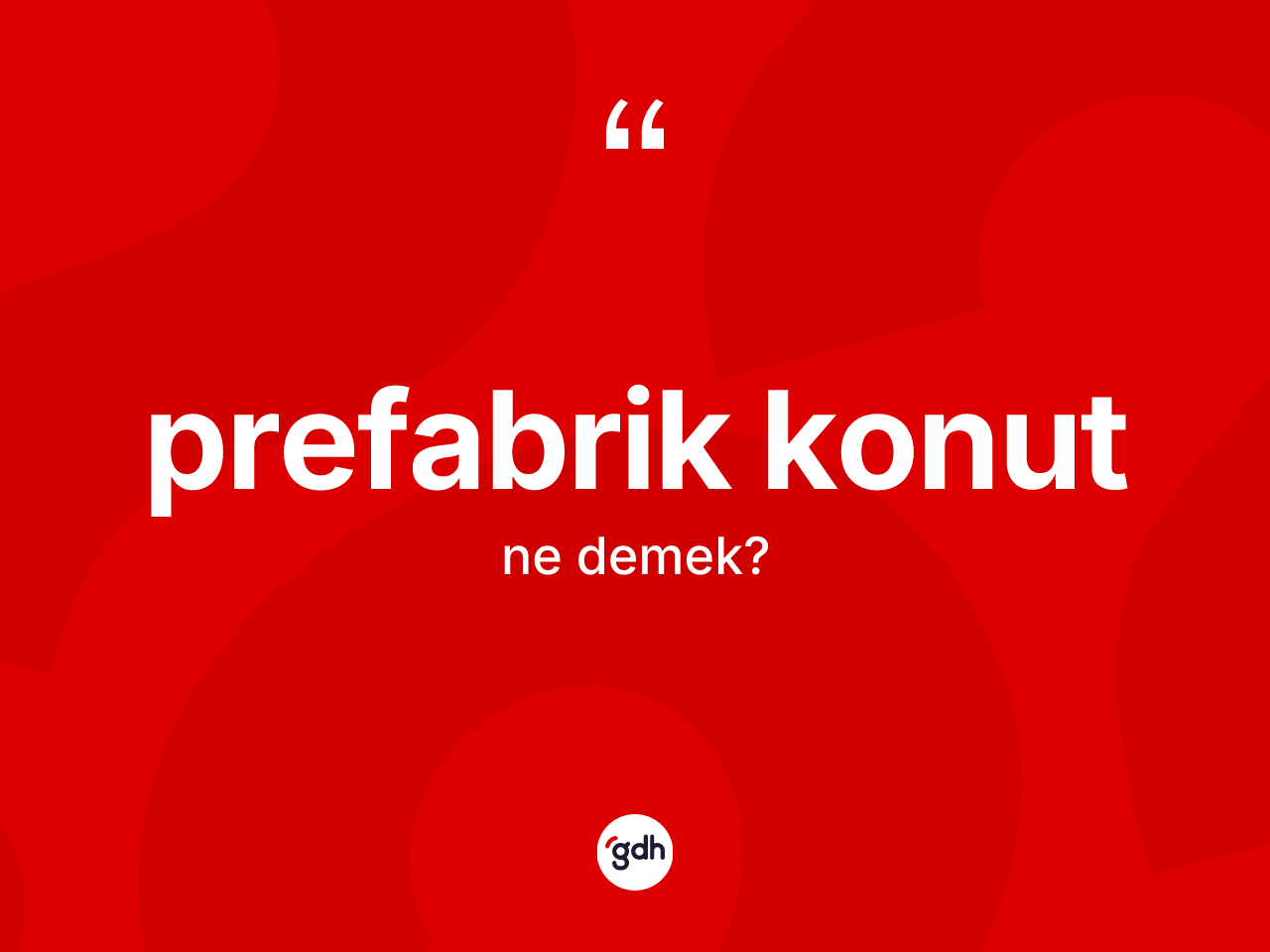 Prefabrik konut kelimesinin anlamı nedir? Prefabrik konut kelimesinin TDK'ya göre açıklaması nedir?