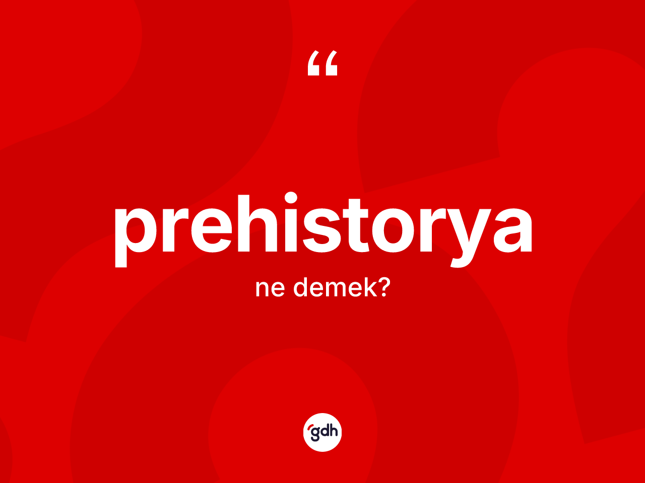 Prehistorya kelimesi ne demek? Prehistoryanın TDK'ya göre anlamı nedir?