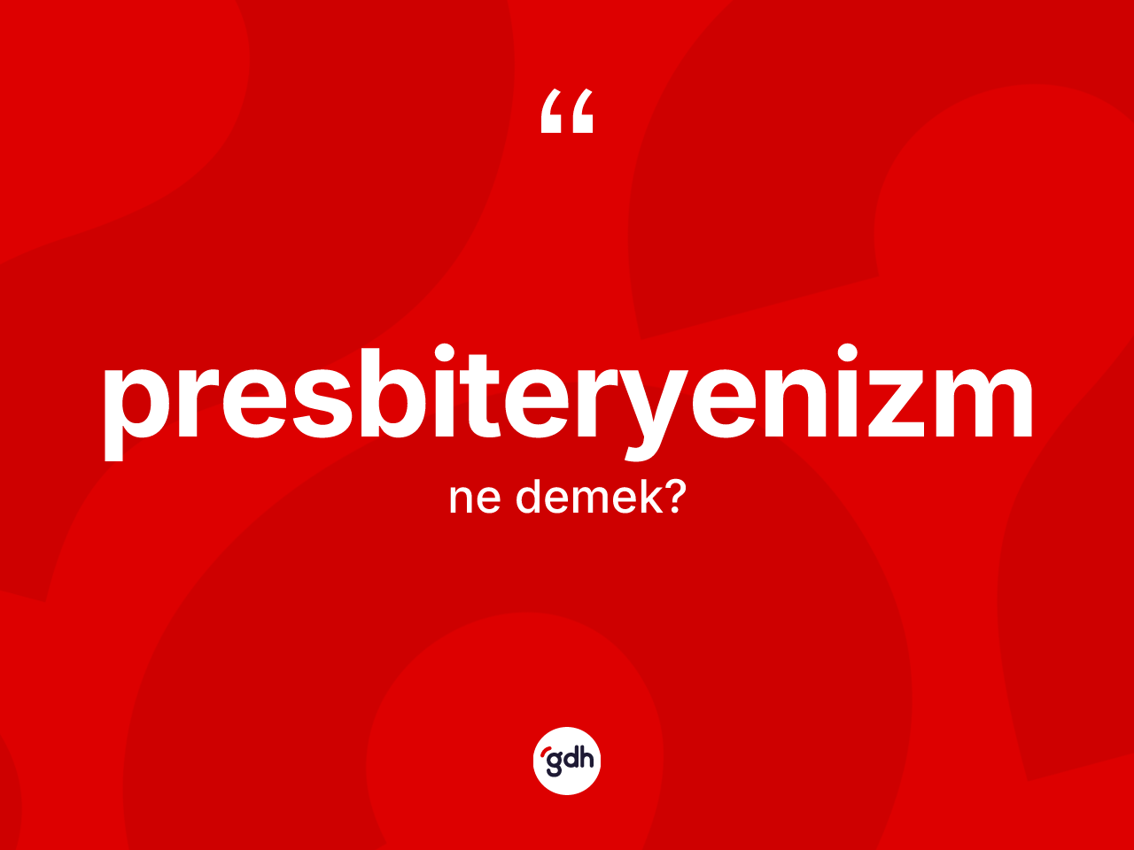 Presbiteryenizm kelimesinin anlamı nedir? Presbiteryenizmin TDK'ya göre anlamı nedir?