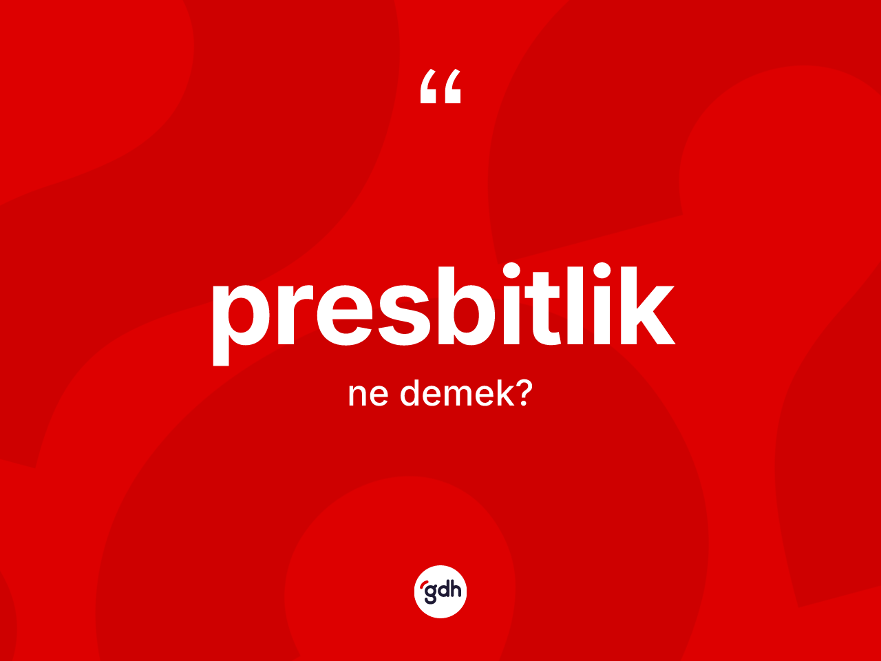 Presbitlik kelimesinin sözlükteki tanımı nedir? Presbitlik kelimesinin kaç farklı anlamı var?