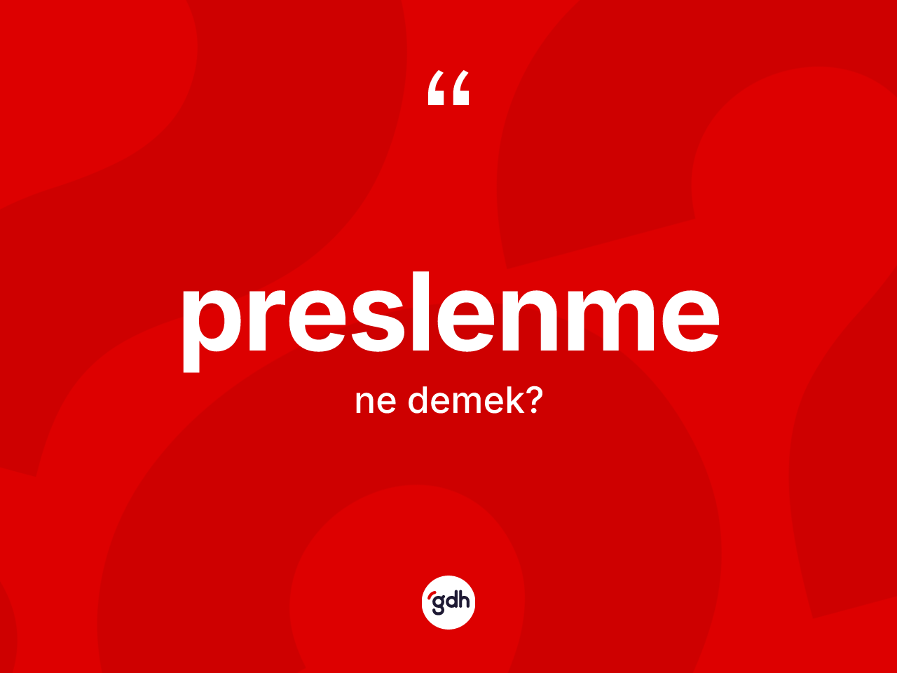 Preslenme kelimesi nedir? Preslenmenin TDK'ya göre anlamı nedir?