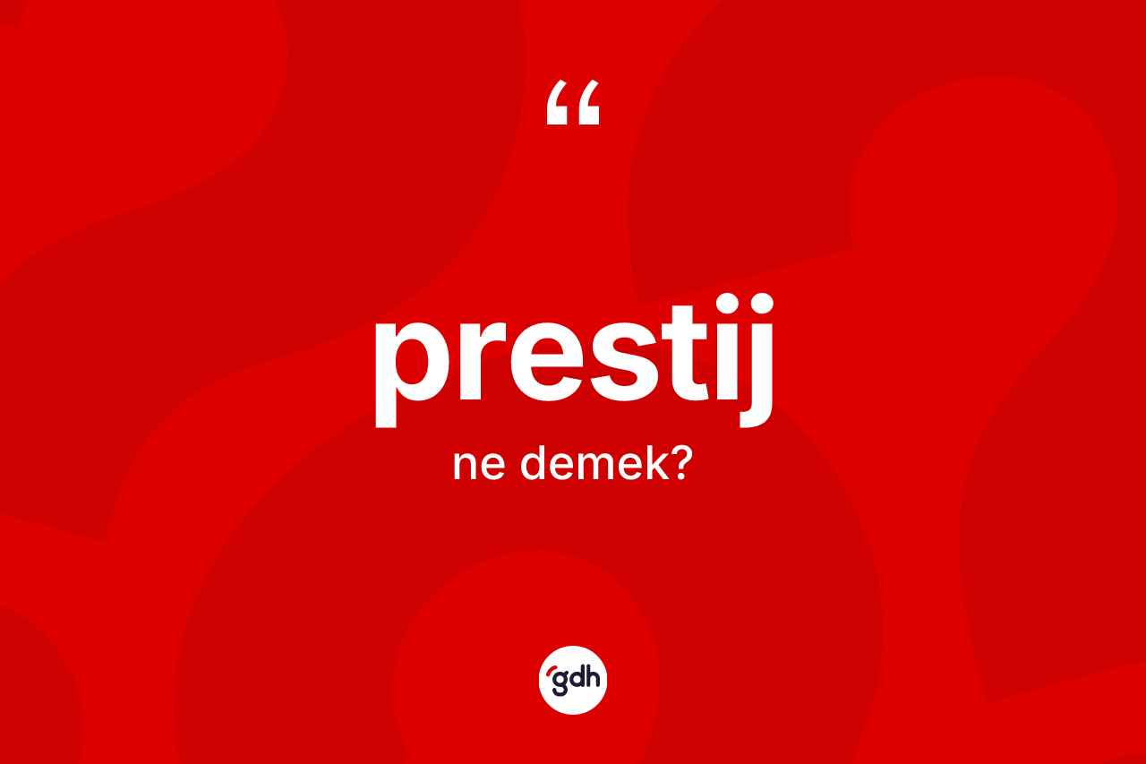 Prestij kelimesinin tanımı nedir?