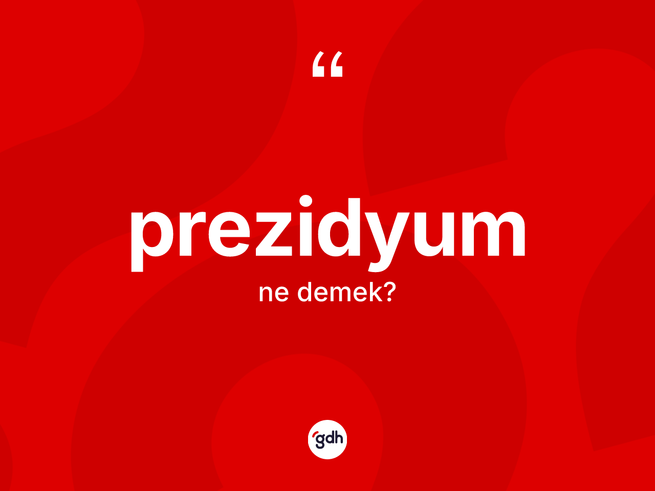 Prezidyum kelimesinin sözlükteki tanımı nedir? Prezidyum kelimesinin TDK'ya göre açıklaması nedir?